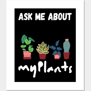 ask me about my plants Posters and Art